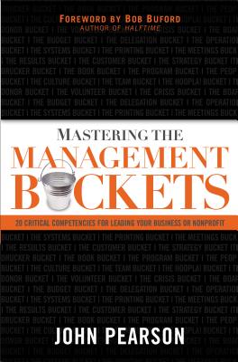 Seller image for Mastering the Management Buckets: 20 Critical Competencies for Leading Your Business or Non-Profit (Paperback or Softback) for sale by BargainBookStores