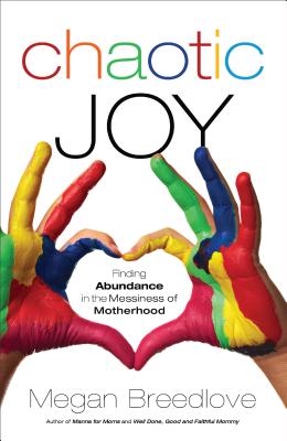 Seller image for Chaotic Joy: Finding Abundance in the Messiness of Motherhood (Paperback or Softback) for sale by BargainBookStores