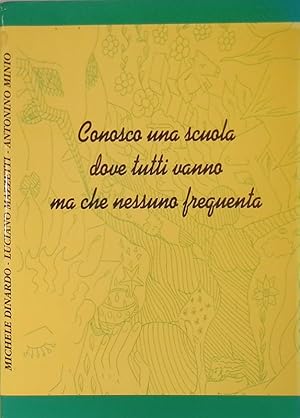 Conosco una scuola dove tutti vanno ma che nessuno frequenta