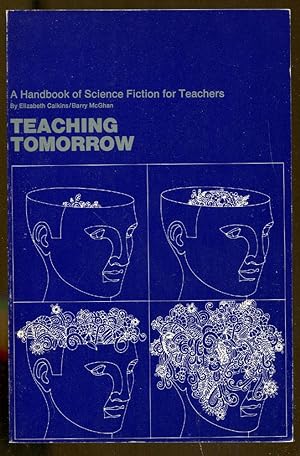 Image du vendeur pour Teaching Tomorrow: A Handbook of Science Fiction for Teachers mis en vente par Dearly Departed Books