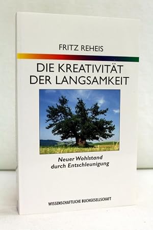 Seller image for Die Kreativitt der Langsamkeit: Neuer Wohlstand durch Entschleunigung for sale by Antiquariat Bler