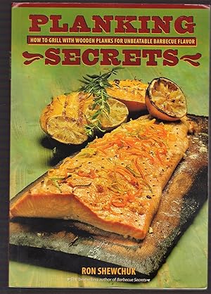 Seller image for Planking Secrets: How to Grill with Wooden Planks for Unbeatable Barbecue Flavor for sale by Riverhorse Books