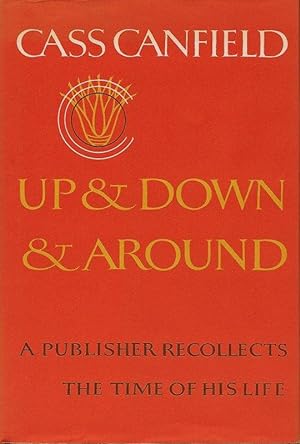 Imagen del vendedor de UP AND DOWN AND AROUND. A PUBLISHER RECOLLECTS THE TIME OF HIS LIFE. a la venta por Legacy Books