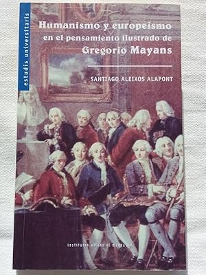 Imagen del vendedor de HUMANISMO Y EUROPEISMO EN EL PENSAMIENTO ILUSTRADO DE GREGORIO MAYANS a la venta por Libros Ambig