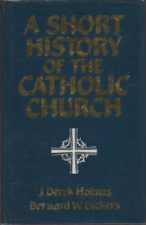Bild des Verkufers fr A Short History of the Catholic Church. zum Verkauf von Richard V. Wells ABA, ILAB