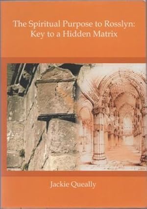 Immagine del venditore per The Spiritual Purpose to Rosslyn : Key to a Hidden Matrix. venduto da Richard V. Wells ABA, ILAB