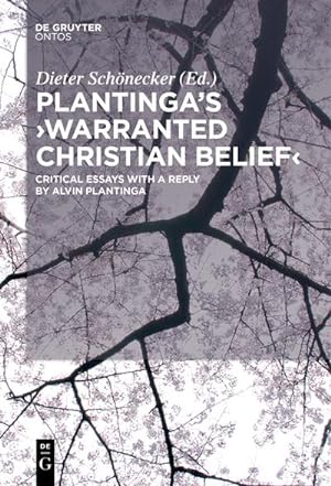 Bild des Verkufers fr Plantinga's 'Warranted Christian Belief' : Critical Essays with a Reply by Alvin Plantinga zum Verkauf von AHA-BUCH GmbH
