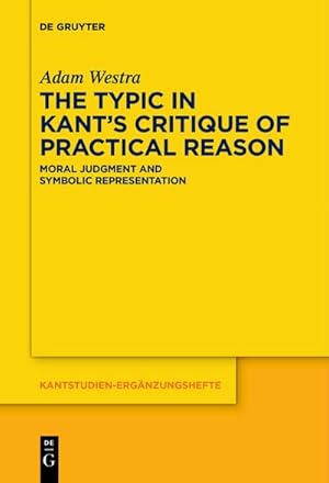 Bild des Verkufers fr The Typic in Kants "Critique of Practical Reason" : Moral Judgment and Symbolic Representation zum Verkauf von AHA-BUCH GmbH