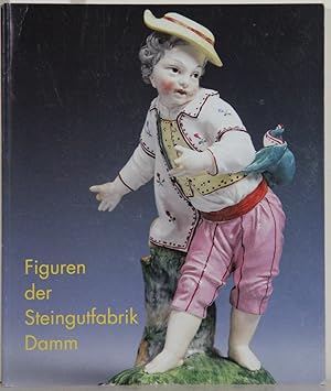 Seller image for Figuren der Steingutfabrik Damm in den Sammlungen des Mainfrnkischen Museums Wrzburg. for sale by Antiquariat  Braun