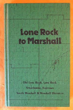 Lone Rock to Marshall: Old Lone Rock, Lone Rock, Strathmore, Fartown, South Marshall and Marshall...
