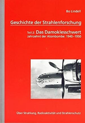 Bild des Verkufers fr Geschichte der Strahlenforschung: Teil 2: Das Damoklesschwert. Jahrzehnt der Atombombe: 1940-1950. ber Strahlung, Radioaktivitt und Strahlenschutz zum Verkauf von PlanetderBuecher