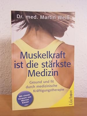 Image du vendeur pour Muskelkraft ist die strkste Medizin. Gesund und fit durch medizinische Krftigungstherapie mis en vente par Antiquariat Weber