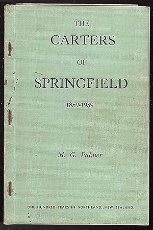 The Carters Of Springfield 1859 - 1959: One Hundred Years in Northland, New Zealand