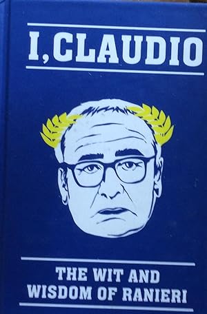 Seller image for I, Claudio: The Wit and Wisdom of Ranieri for sale by Artful Dodger Books