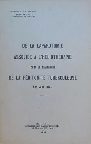 De la laparotomie associée à l'héliothérapie dans le traitement de la péritonite tuberculeuse non...