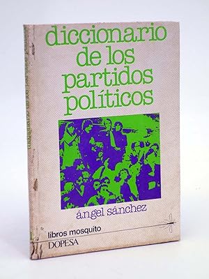 LIBROS MOSQUITO 1. DICCIONARIO DE LOS PARTIDOS POLÍTICOS (Ángel Sánchez) Dopesa, 1977