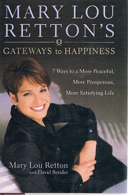 Seller image for Mary Lou Retton's Gateways To Happiness: 7 Ways To A More Peaceful, More Prosperous, More Satisfying Life for sale by Marlowes Books and Music