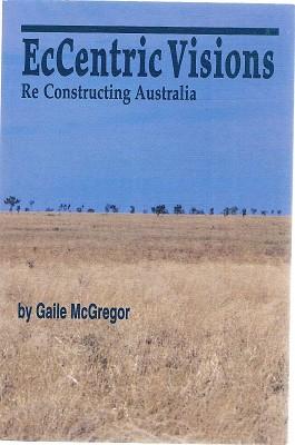 EcCentric Visions: Re Constructing Australia