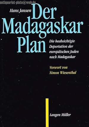 Der Madagaskar Plan. Die beabsichtigte Deportation der europäischen Juden nach Madagaskar.