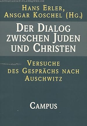 Der Dialog zwischen Juden und Christen. Versuche des Gesprächs nach Auschwitz.