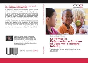 Seller image for La Mimesis: Enfermedad o Cura en el Desarrollo Integral Infantil : Reflexiones desde la Antropologa de la Educacin for sale by AHA-BUCH GmbH