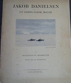 Image du vendeur pour Jakob Danielsen : En Gronlandsk Maler - Tegninger og Akvareller mis en vente par Chapter 1