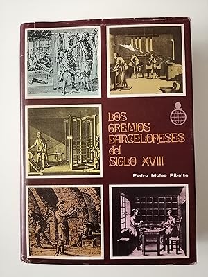 Los gremios barceloneses del siglo XVIII : la estructura corporativa ante el comienzo de la Revol...