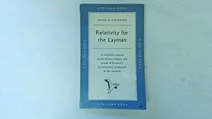 Immagine del venditore per Relativity for the layman: A simplified account of the history,theory and proofs of relativity (Pelican books) venduto da Goldstone Rare Books