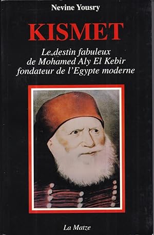 Kismet, le destin fabuleux de Mohamed Aly El Kebir fondateur de l'Egypte moderne