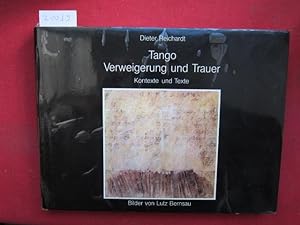Tango, Verweigerung und Trauer : Kontexte u. Texte. Bilder von Lutz Bernsau