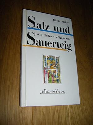 Salz und Sauerteig. Kölner Heilige - Heilige in Köln