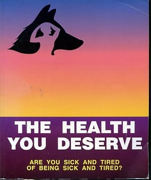 Bild des Verkufers fr The Health You Deserve - Are you sick and tired of being sick and tired? zum Verkauf von Librairie Le Nord