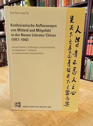 Konfuzianische Auffassungen von Mitleid und Mitgefühl in der Neuen Literatur Chinas (1917-1942). ...