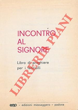 Imagen del vendedor de Incontro al Signore. Libro di preghiere per i fanciulli. a la venta por Libreria Piani