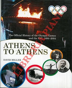 Athens to Athens. The official history of the Olympic Games and the IOC, 1894-2004.