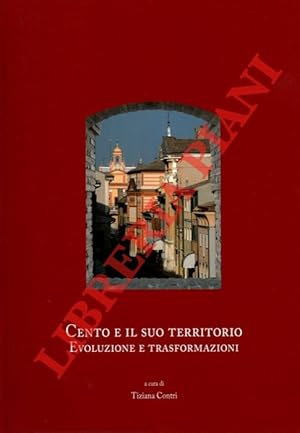 Seller image for Cento e il suo territorio. Evoluzione e trasformazioni. for sale by Libreria Piani