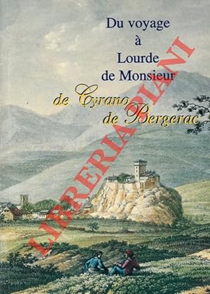 Du voyage a Lourde de Monsieur de Cyrano De Bergerac.