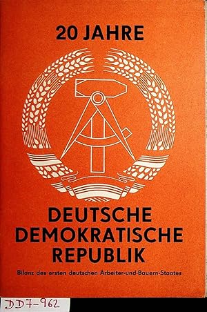 20 Jahre deutsche demokratische Republik. Bilanz des ersten deutschen Arbeiter-und-Bauern-Staates.