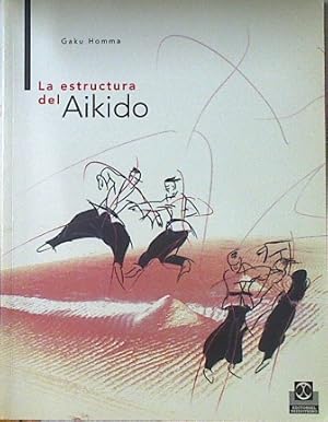 Image du vendeur pour La estructura del aikido mis en vente par Almacen de los Libros Olvidados