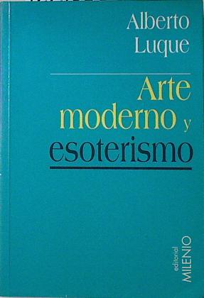 Imagen del vendedor de Arte moderno y esoterismo a la venta por Almacen de los Libros Olvidados