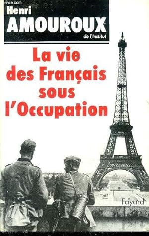 Seller image for LA VIE DES FRANCAIS SOUS L'OCCUPATION - NOUVELLE EDITION. for sale by Le-Livre