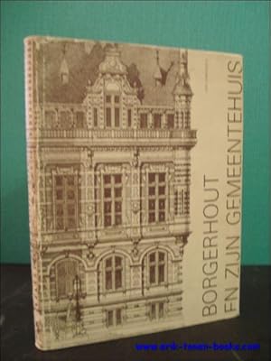 Image du vendeur pour BORGERHOUT EN ZIJN GEMEENTEHUIS, mis en vente par BOOKSELLER  -  ERIK TONEN  BOOKS