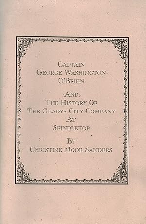 Seller image for Captain George Washington O'Brien and the History of the Gladys City Company at Spindletop for sale by Sabino Books