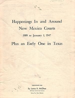 Happenings In and Around New Mexico Courts 1909-January 1, 1947 Plus an Early One In Texas