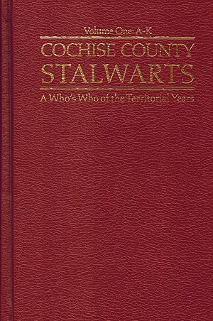 Cochise County Stalwarts : A Who's Who of the Territorial Years 2 Volumes