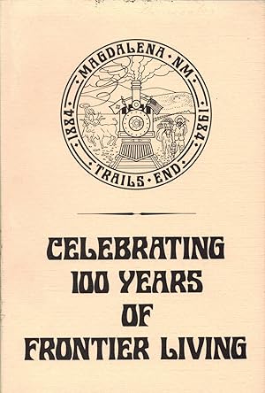 Magdalena, New Mexico, Trails End, 1884-1984 : Celebrating 100 years of frontier Living.