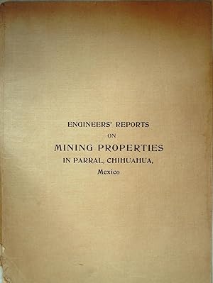 Preliminary Reports From John E. Hardman, S.B., ME., On Mining Properties In Parral Chihuahua., M...