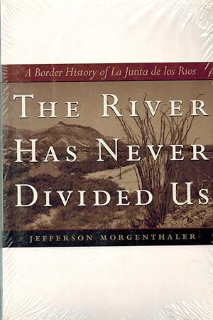 The River Has Never Divided Us: A Border History of LA Junta De Los Rios