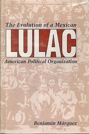 Bild des Verkufers fr LULAC The evolution of a Mexican American political organization zum Verkauf von Sabino Books