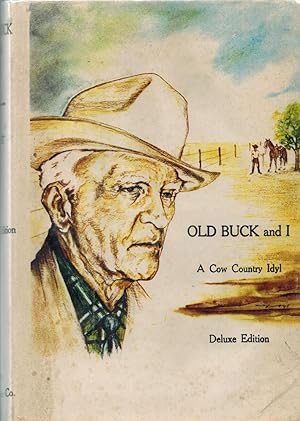 Seller image for Old Buck and I. Our Golden Years 1886-1898. A Cow Country Idyl for sale by Sabino Books